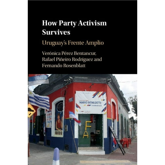 How Party Activism Survives: Uruguay's Frente Amplio, (Paperback)