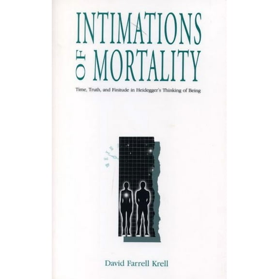 Intimations of Mortality: Time, Truth, and Finitude in Heidegger's Thinking of Being, (Paperback)