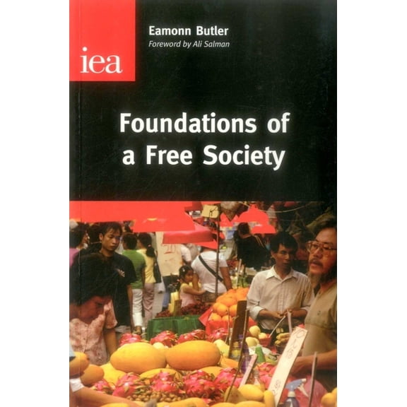 Institute of Economic Affairs: Occasiona Foundations of a Free Society, (Paperback)