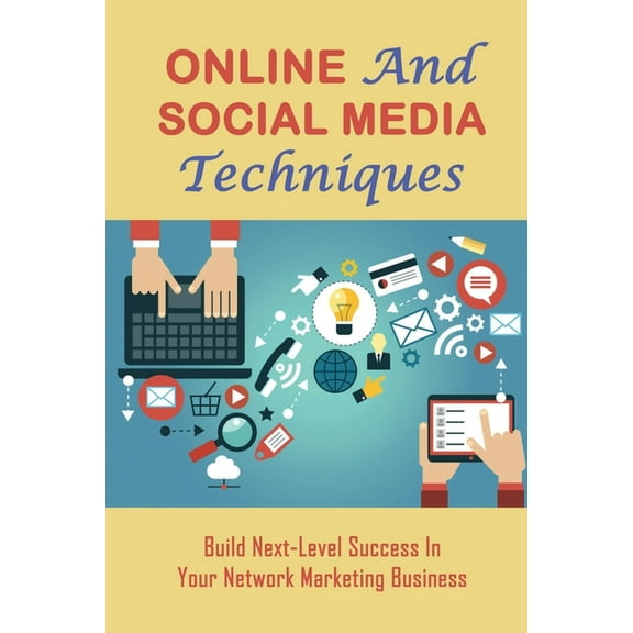 Online And Social Media Techniques : Build Next-Level Success In Your Network Marketing Business: Things To Look For In An Mlm (Paperback)
