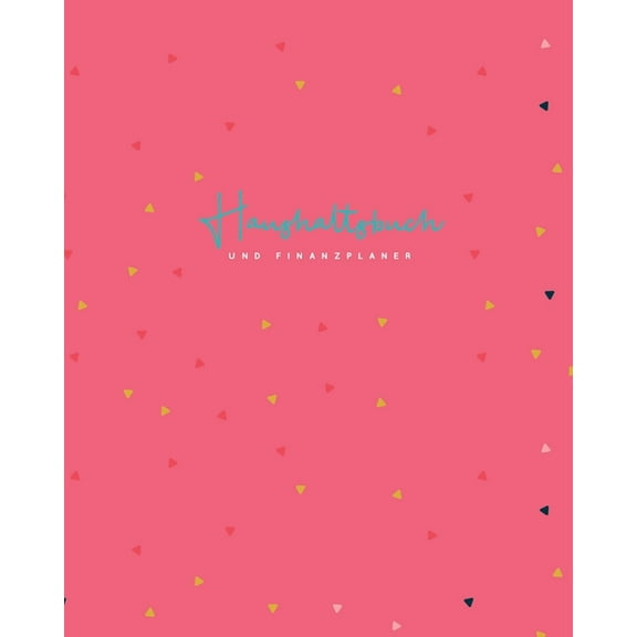 Finanzbücher: Haushaltsbuch und Finanzplaner: Hübsche rosa Dreiecke - Haushaltsplan zum einfachen Eintragen der Ein- und Ausgaben (Paperback)