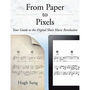 From Paper to Pixels: Your Guide to the Digital Sheet Music Revolution [Paperback - Used]