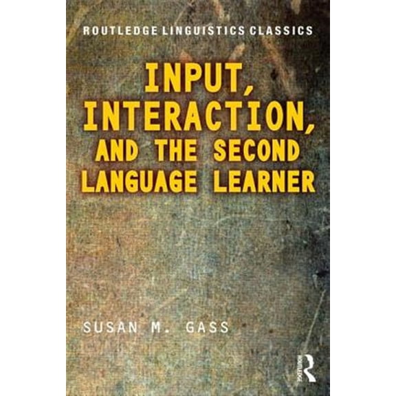 Pre-Owned Routledge Linguistics Classics Input, Interaction, and the Second Language Learner, (Paperback)