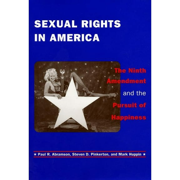 Sexual Rights in America: The Ninth Amendment and the Pursuit of Happiness, (Hardcover)
