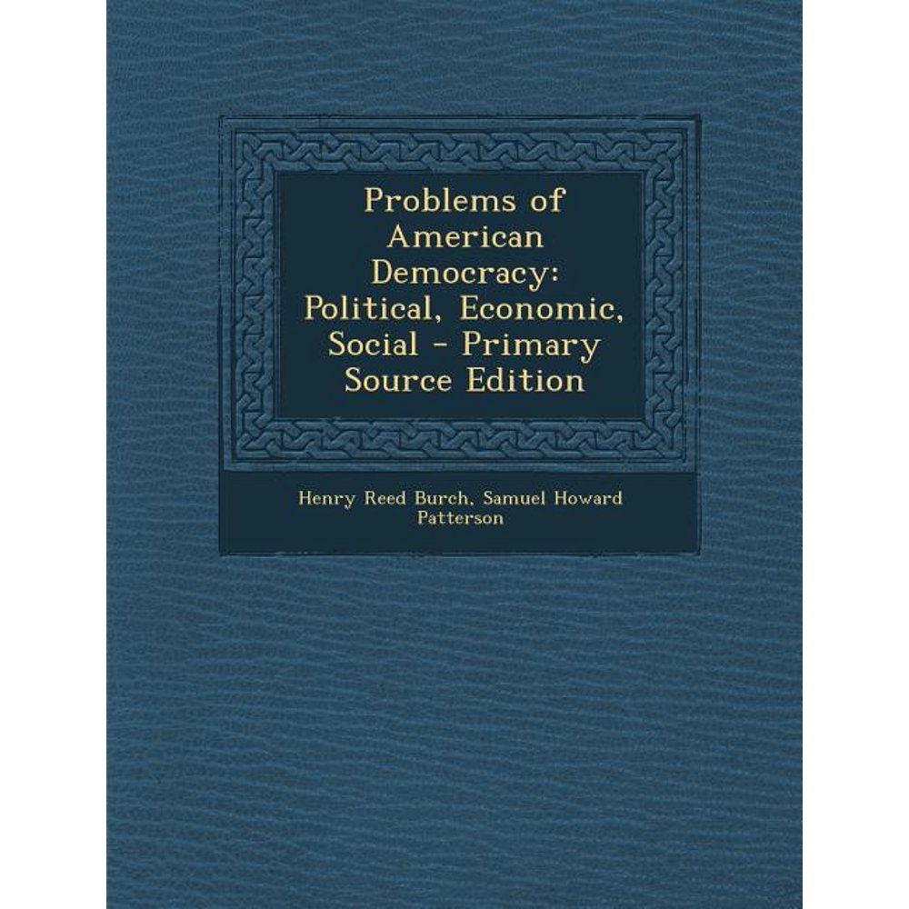 Problems of American Democracy Political, Economic, Social Primary
