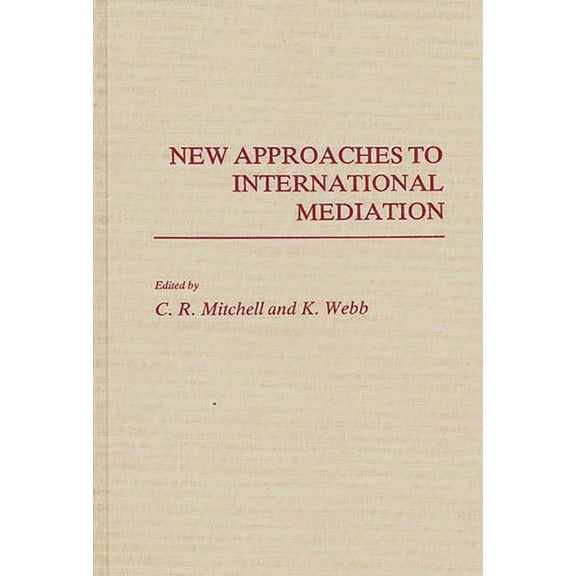 Contributions in Political Science New Approaches to International Mediation, Book 223, (Hardcover)