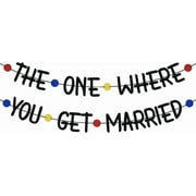 The One Where You Get Married Banner, Future Mr & Mrs, Just Married, Wedding/Engagement/Bridal Shower Party Decorations