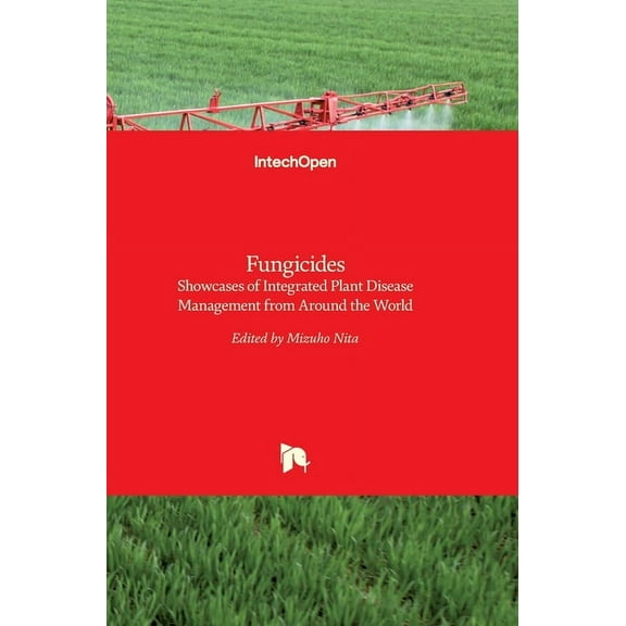 Fungicides: Showcases of Integrated Plant Disease Management from Around the World (Hardcover)
