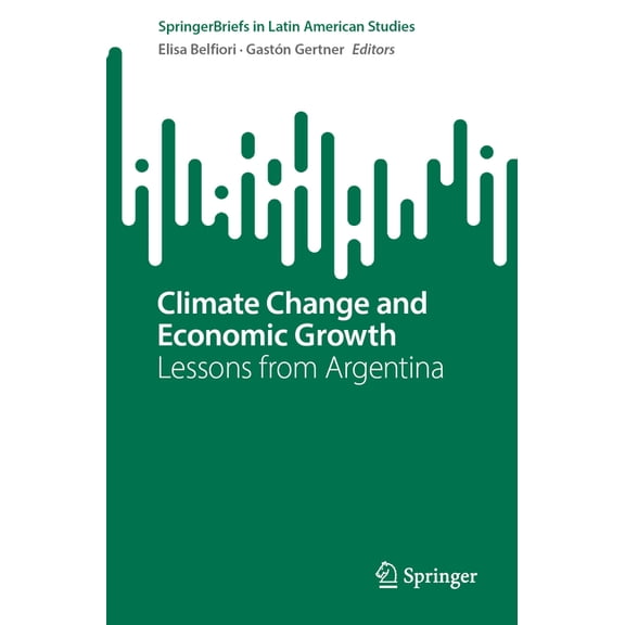 Springerbriefs in Latin American Studies Climate Change and Economic Growth: Lessons from Argentina, (Paperback)