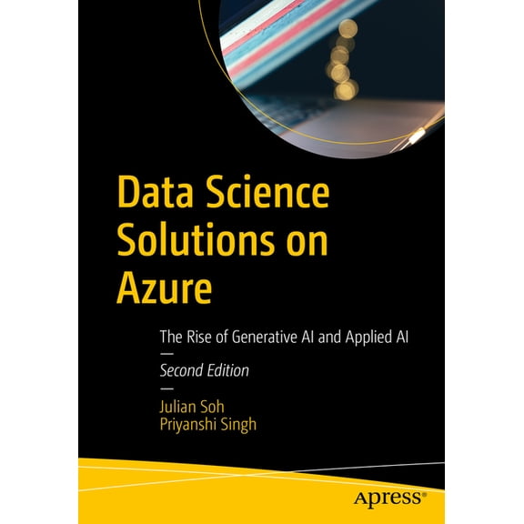 Data Science Solutions on Azure: The Rise of Generative AI and Applied AI, (Paperback)
