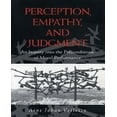 thumbnail image 1 of Perception, Empathy, and Judgment: An Inquiry into the Preconditions of Moral Performance, 1 of 1