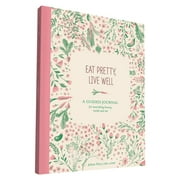 JOLENE HART Eat Pretty: Eat Pretty Live Well: A Guided Journal for Nourishing Beauty, Inside and Out (Food Journal, Health and Diet Journal, Nutritional Books) (Other)