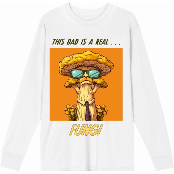 My Dad Is A Real Fungi Dad Jokes for Father's Day Adult White Crew Neck Long Sleeve Tee-Large