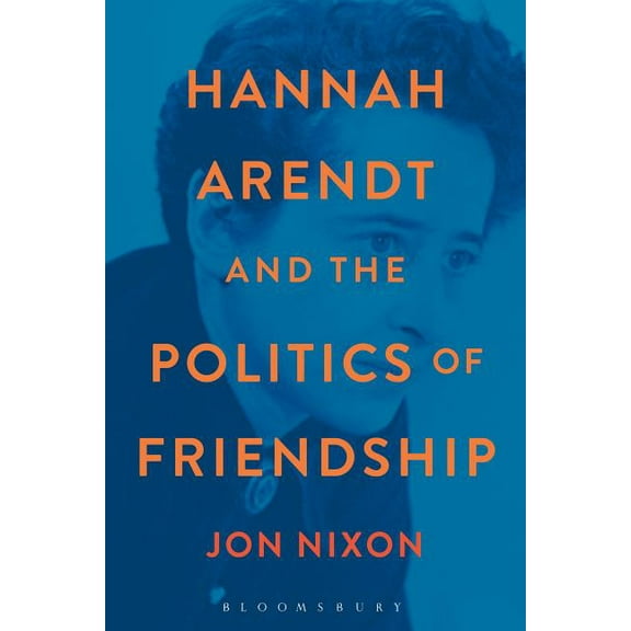 Hannah Arendt and the Politics of Friendship, (Paperback)