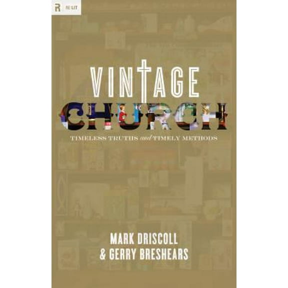 Pre-Owned Vintage Church: Timeless Truths and Timely Methods (Re:Lit:Vintage Jesus) (Hardcover) 1433501309 9781433501302