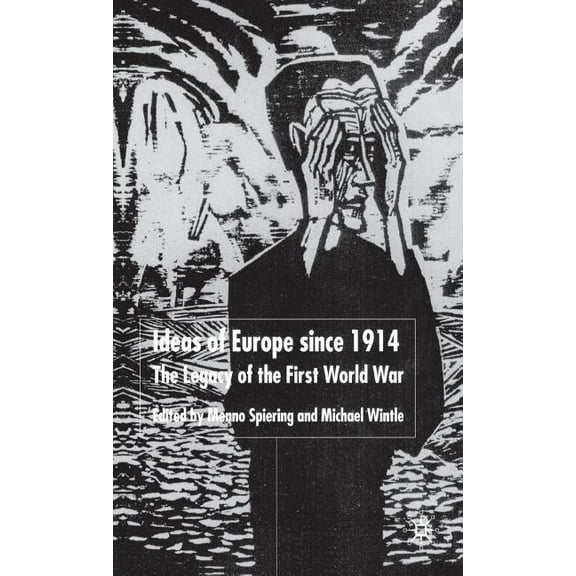 Ideas of Europe Since 1914: The Legacy of the First World War, (Hardcover)