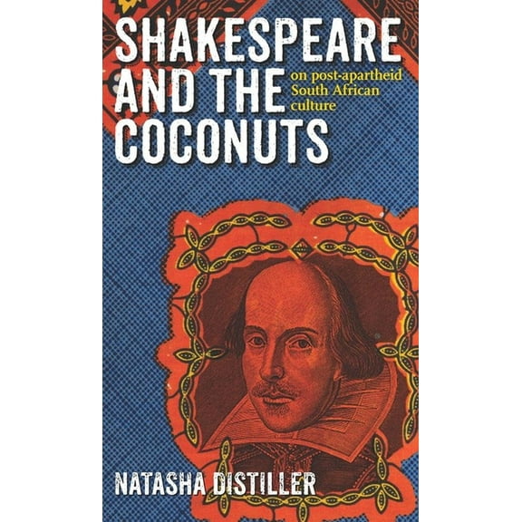 Shakespeare and the Coconuts: On Post-Apartheid South African Culture, (Paperback)