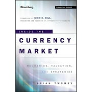 Bloomberg Financial: Inside the Currency Market: Mechanics, Valuation and Strategies (Hardcover)