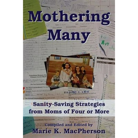 Mothering Many: Sanity-Saving Strategies from Moms of Four or More
