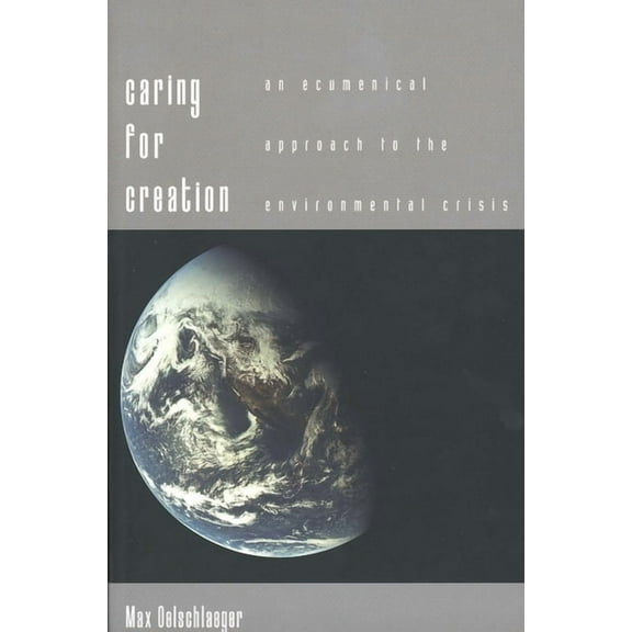 Caring for Creation : An Ecumenical Approach to the Environmental Crisis (Paperback)