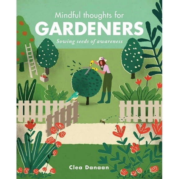 Mindful Thoughts Mindful Thoughts for Gardeners: Sowing Seeds of Awareness, (Hardcover)