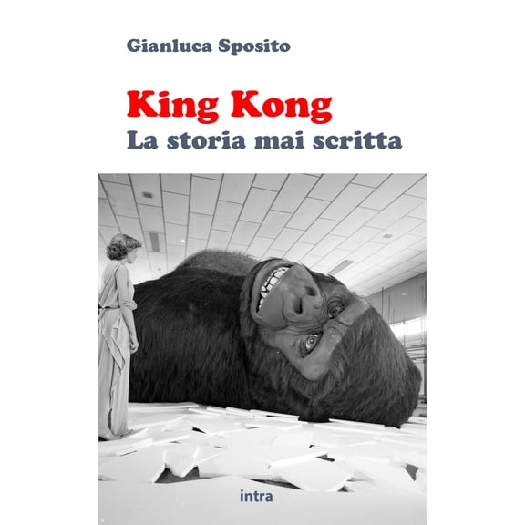 Gianluca Sposito King Kong: La storia mai scritta (Paperback)
