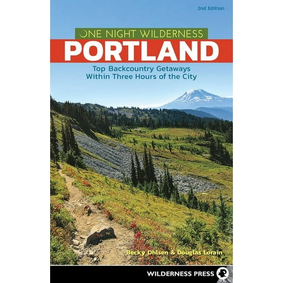 One Night Wilderness One Night Wilderness: Portland: Top Backcountry Getaways Within Three Hours of the City, (Hardcover)