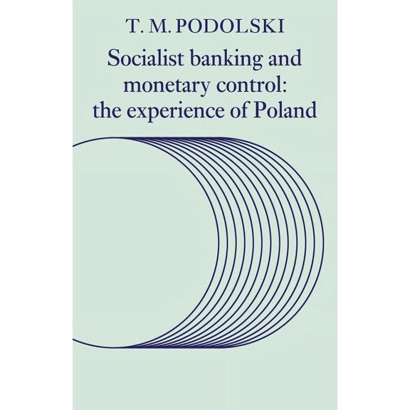 Cambridge Russian, Soviet and Post-Sovie Socialist Banking and Monetary Control: The Experience of Poland, Book 9, (Paperback)