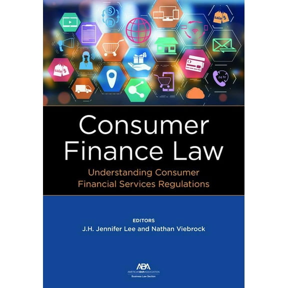 Consumer Finance Law: Understanding Consumer Financial Services Regulations, (Paperback)