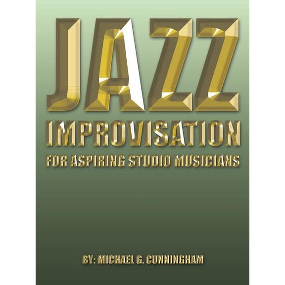 Jazz Improvisation: For Aspiring Studio Musicians, (Paperback)