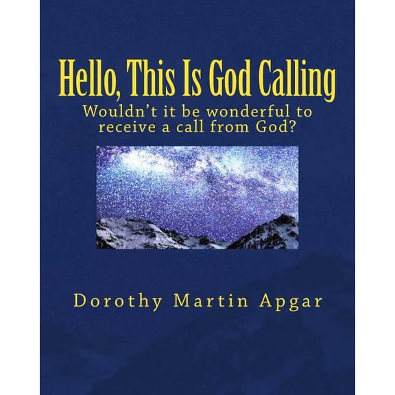 Hello, This Is God Calling: Wouldn't it be wonderful to receive a call from God?, (Paperback)