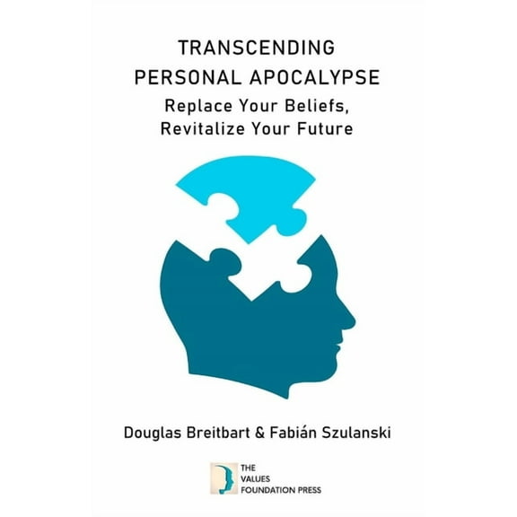 Transcending Personal Apocalypse: Replace Your Beliefs, Revitalize Your Future, (Paperback)
