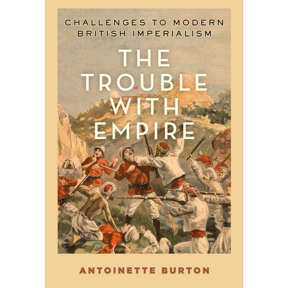 Trouble with Empire: Challenges to Modern British Imperialism, (Paperback)