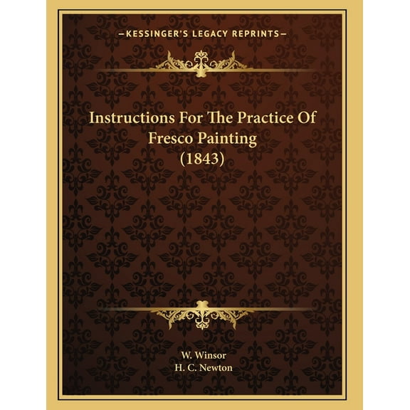 Instructions For The Practice Of Fresco Painting (1843), (Paperback)