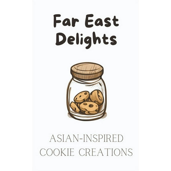 Far East Delights: Asian-inspired Cookie Creations, (Paperback)
