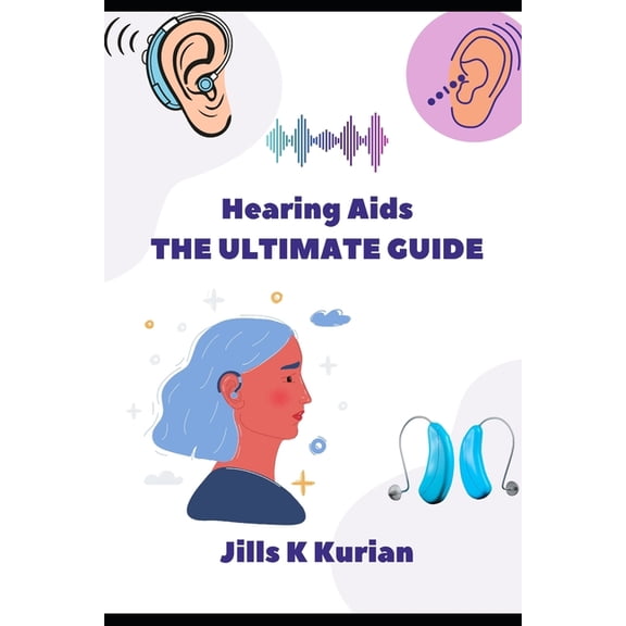 Hearing Aids - The Ultimate Guide