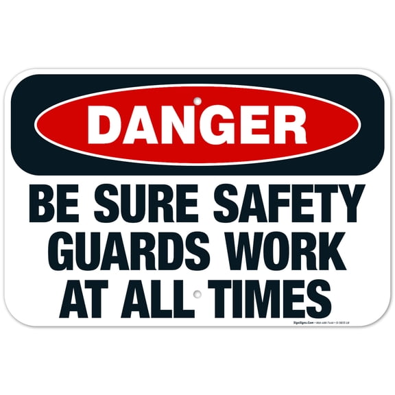 Be Sure Safety Guards Work At All Times Sign, OSHA Danger Sign, 12x18 Aluminum