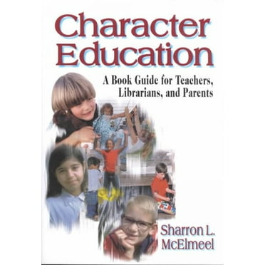 Character Education: A Book Guide for Teachers, Librarians, and Parents (Paperback)