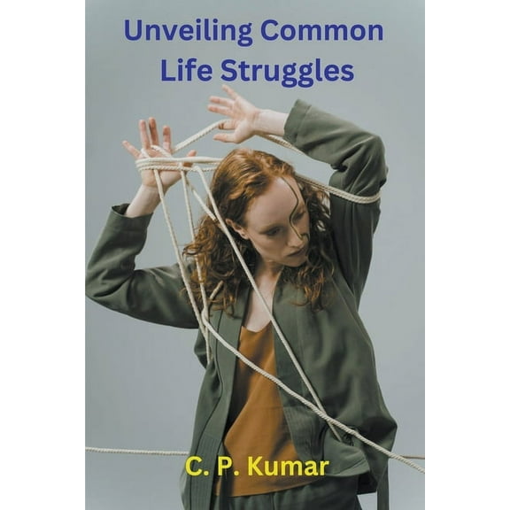 Unveiling Common Life Struggles, (Paperback)