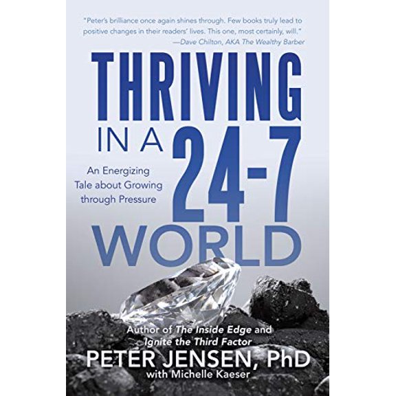 Pre-Owned Thriving in a 24-7 World : An Energizing Tale about Growing Through Pressure (Paperback) 9781491772331