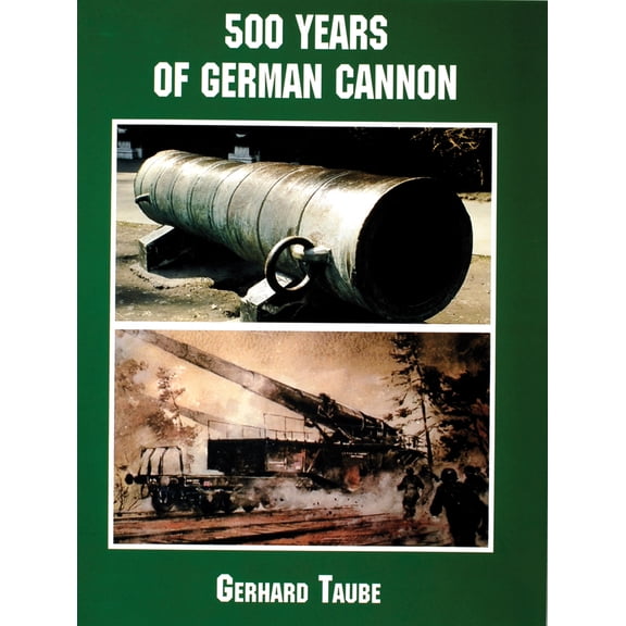Pre-Owned 500 Years of German Cannon (Paperback) 0764313088 9780764313080