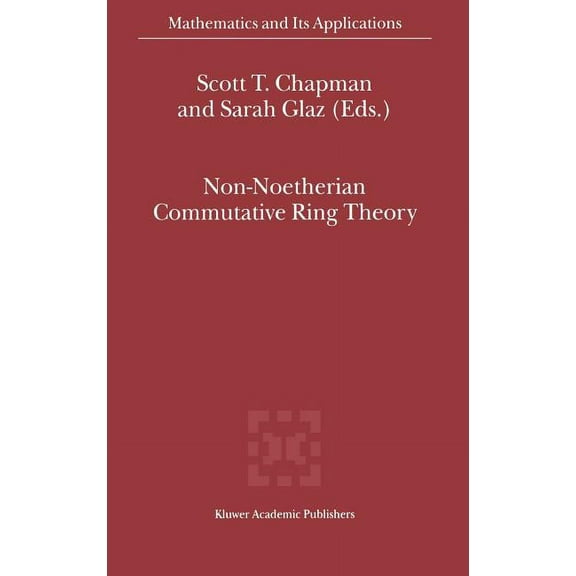 Mathematics and Its Applications Non-Noetherian Commutative Ring Theory, Book 520, (Hardcover)