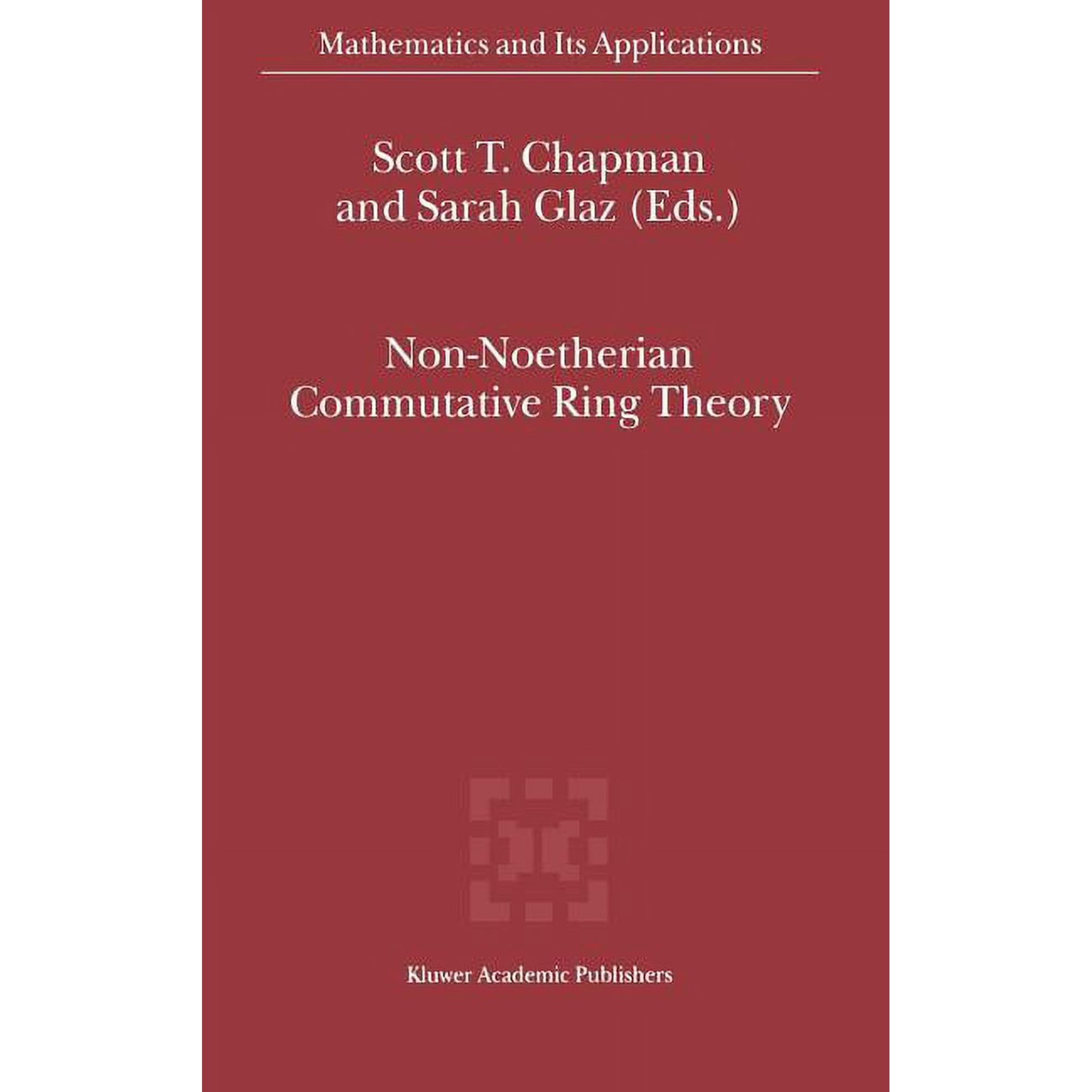 Mathematics and Its Applications Non-Noetherian Commutative Ring Theory Book 520 (Hardcover)
