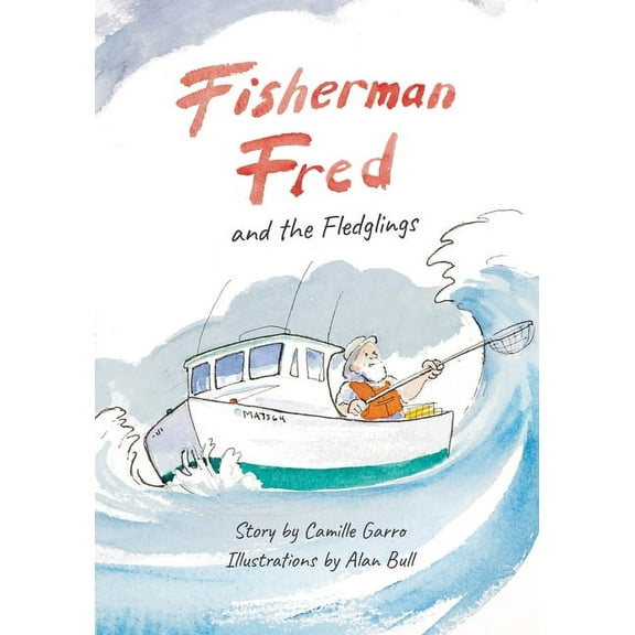 Fisherman Fred and the Fledglings: and their rip-roaring, incredible, very cloudy day, (Paperback)
