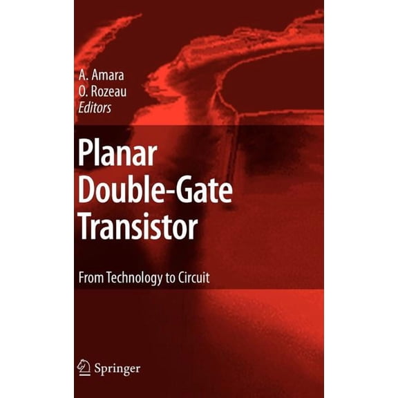 Planar Double-Gate Transistor: From Technology to Circuit, (Hardcover)