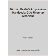 Natural Healer's Acupressure Handbook: G-Jo Fingertip Technique [Hardcover - Used]
