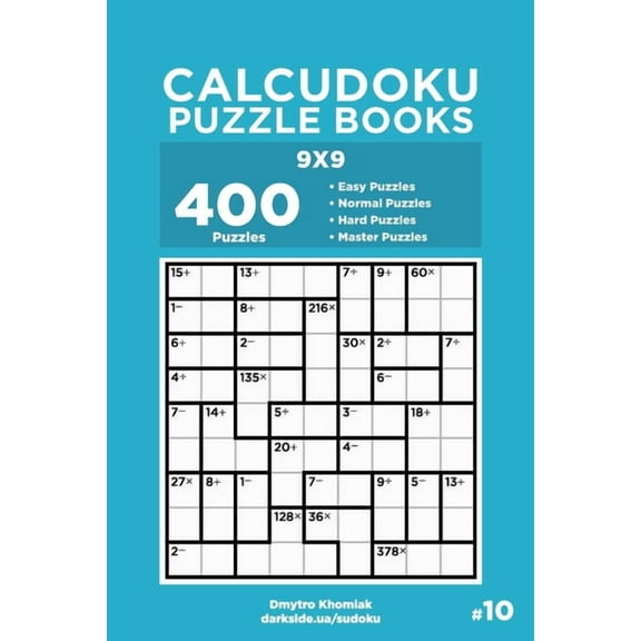 Calcudoku Puzzle Books: Calcudoku Puzzle Books - 400 Easy to Master Puzzles 9x9 (Volume 10) (Paperback)