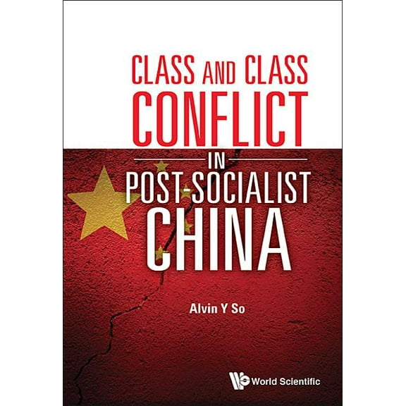 Class and Class Conflict in Post-Socialist China, (Hardcover)