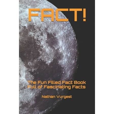 Fact!: The Fun Filled Fact Book Full of Fascinating Facts (Paperback)