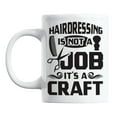 thumbnail image 1 of Hairdressing Is Not a Job, It's a Craft White Ceramic Coffee & Tea Mug (11oz), 1 of 6